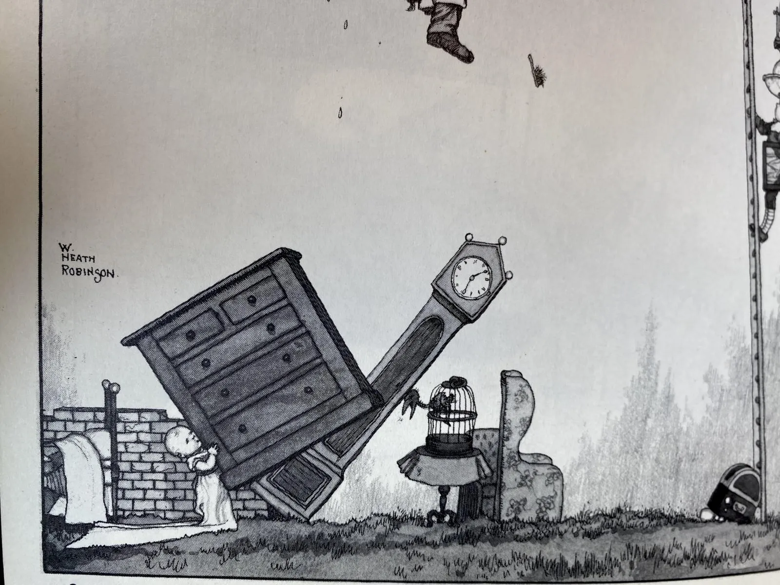 A drawing of a baby trying to push a heavy wooden cupboard over a tall standing clock that’s leaning against the head of a bird that’s in a cage. This cage leans against a comfy chair. High up, on the wall there’s brush, and someone’s feet. On the wall a name is written: W  Heath Robinson. The standing clock points at 29 minutes past 12.