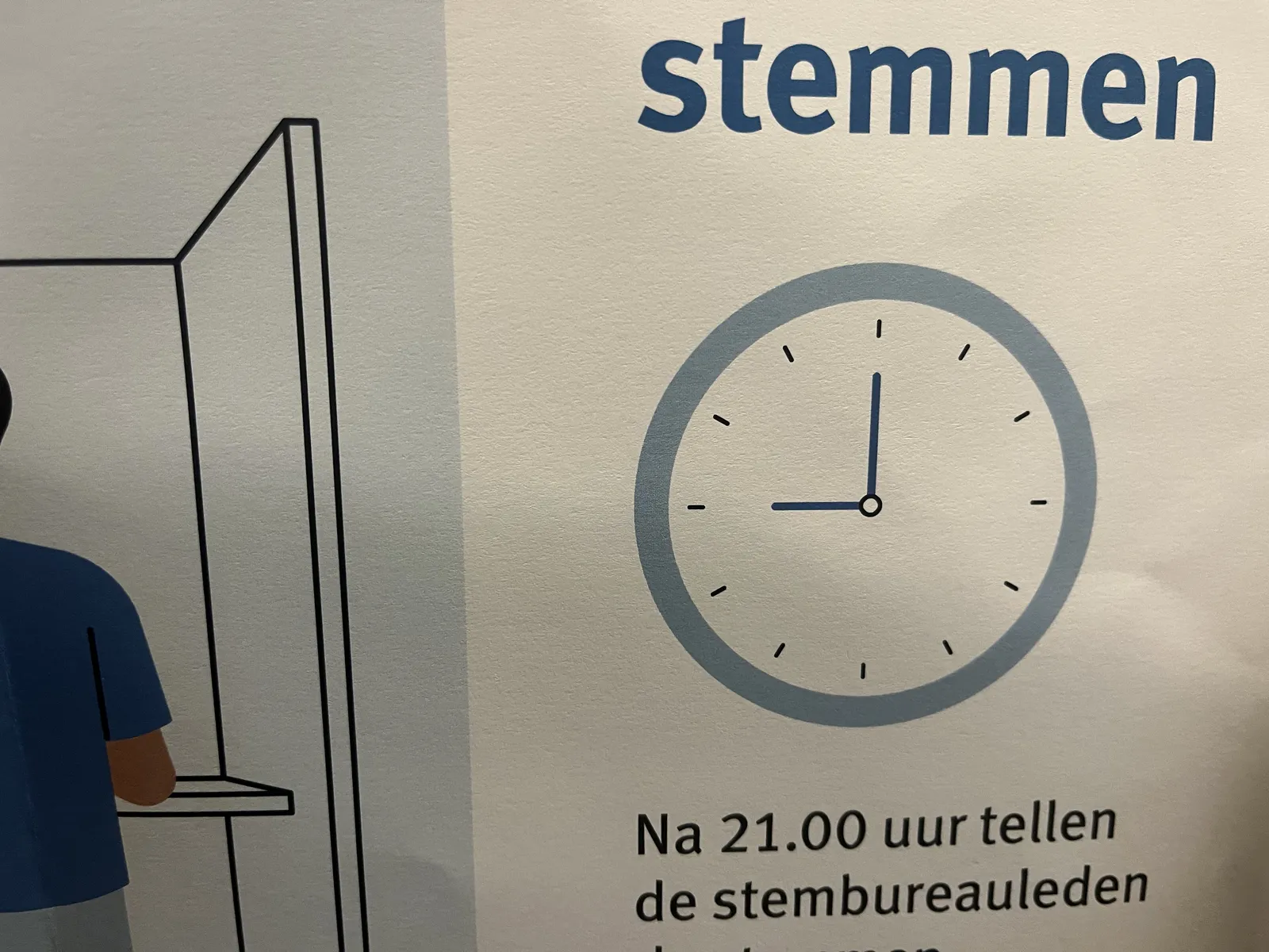 A detail of a poster with someone in a voting booth, the word ‘voting’ in Dutch, and the start of a sentence which says that the volunteers start after 21:00. There’s also a clock which points at nine. So it’s either nine ’o clock, or it is after 21:00
